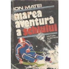Marea aventura a schiului - Ion Matei