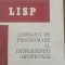 LISP Limbajul de programare al inteligentei artificiale Ileana Streinu, 1986