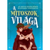 A m&iacute;toszok vil&aacute;ga - Az antik g&ouml;r&ouml;g hős&ouml;k &eacute;s istenek t&ouml;rt&eacute;netei - Paolo Valentino