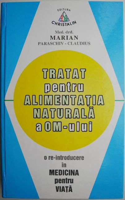 Tratat pentru alimentatia naturala a om-ului &ndash; Marian Paraschiv-Claudius