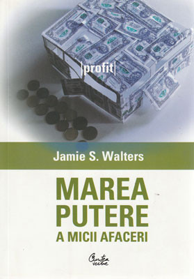 Marea putere a micii afaceri &amp;ndash; colectia Carti cheie (Jamie S. Walters) foto