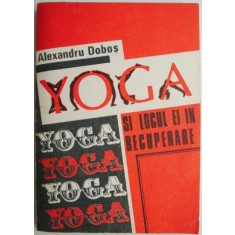 Yoga si locul ei in recuperare &ndash; Alexandru Dobos