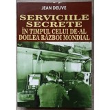 SERVICIILE SECRETE IN TIMPUL CELUI DE-AL DOILEA RAZBOI MONDIAL-JEAN DEUVE-275992
