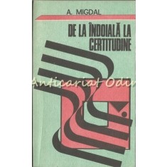 De La Indoiala La Certitudine - A. Migdal