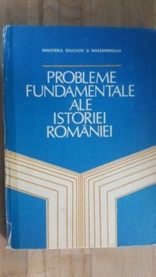 Probleme fundamentale ale istoriei Romaniei- Titu Georgescu, Gh.I.Ionita, I.Scurtu, St.Ciobanu foto