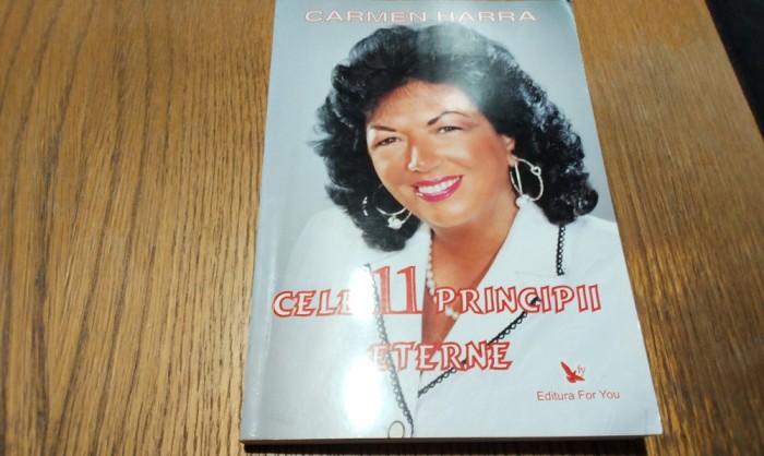 CELE 11 PRINCIPII ETERNE - Carmen Harra - Editura Forn You, 2008, 270 p.