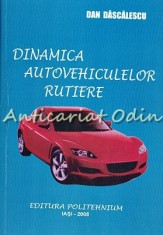 Dinamica Autovehiculelor Rutiere - Dan Dascalescu