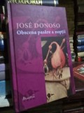 OBSCENA PASARE A NOPTII , JOSE DONOSO
