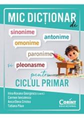 Mic dictionar de sinonime, antonime, omonime, paronime si pleonasme, Irina-Roxana Georgescu, 2025