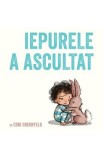 Iepurele a ascultat - Cori Doerrfeld