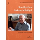 Besz&eacute;lget&eacute;sek S&aacute;rk&aacute;ny Mih&aacute;llyal - Vargyas G&aacute;bor