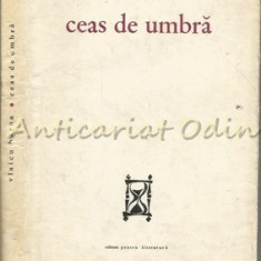 Ceas De Umbra. Poeme - Vlaicu Barna - Tiraj: 2660 Exemplare