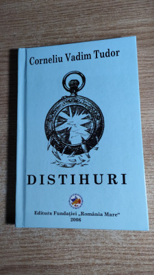 Corneliu Vadim Tudor - Distihuri (Editura Fundatiei Romania Mare, 2006) foto