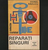 Cumpara ieftin REPARAȚI SINGURI - VIOREL RĂDUCU - COLECȚIA CRISTAL - EDITURA ALBATROS