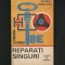 REPARAȚI SINGURI - VIOREL RĂDUCU - COLECȚIA CRISTAL - EDITURA ALBATROS