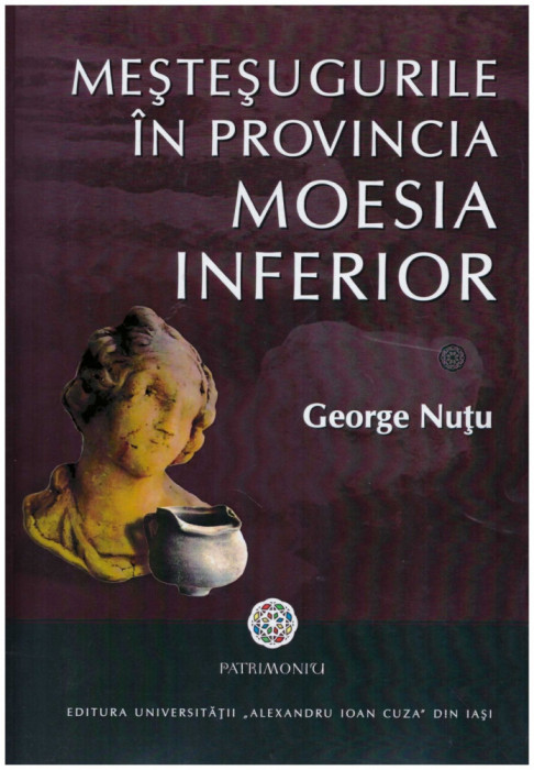 George Nutu - Mestesugurile in provincia Moesia inferior - 128915