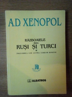 RAZBOAIELE DINTRE RUSI SI TURCI de A.D. XENOPOL , 1997, foto