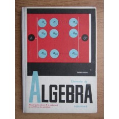 Eugen Radu - Elemente de algebra superioara (1968, editie cartonata)
