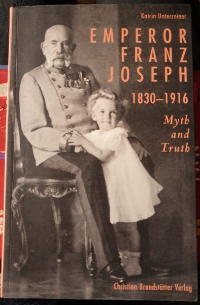 Emperor Franz Joseph - Myth and Truth