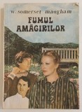 W. Somerset Maughan - Fumul amagirilor