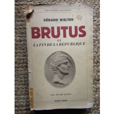 Brutus Et La Fin De La Republique Gerard Walter 1938