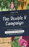 The Double V Campaign: African Americans Fighting for Freedom at Home and Abroad