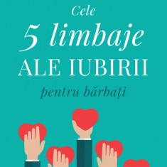 Cele Cinci Limbaje Ale Iubirii Pentru Barbati, Gary Chapman - Editura Curtea Veche