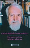 Cumpara ieftin Lumina faptei din lumina cuvantului. Impreuna cu tatal meu, Dumitru Staniloaie - 2000 - Lidia Staniloae (G252)