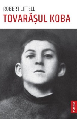 Tovarasul Koba &amp;ndash; Robert Littell foto
