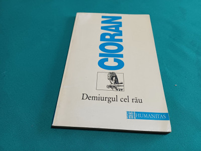 DEMIURGUL CEL RĂU / EMIL CIORAN / 1996 foto