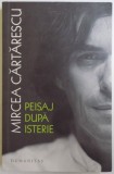 PEISAJ DUPA ISTERIE , ARTICOLE , 2007 -2017 de MIRCEA CARTARESCU , 2017, Humanitas