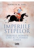 Imperiile stepelor. Triburile nomade care au schimbat lumea - Kenneth W. Harl, Corint