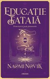Educatie fatala - Naomi Novik - Nemira