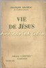 Vie De Jesus, Francois Mauriac, 1936, Editura Flammarion, Franceza, Carte Veche, Bibliofilie