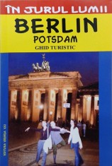 Berlin. Potsdam. Ghid turistic - Mircea Cruceanu, Claudiu-Viorel Savulescu