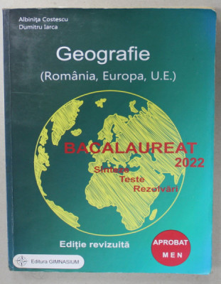 GEOGRAFIE ( ROMANIA , EUROPA , U.E. ) de ALBINITA COSTESCU si DUMITRU IARCA , 2016 , PREZINTA INSEMNARI SI SUBLINIERI * foto