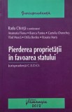 Pierderea proprietatii in favoarea statului. Jurisprudenta C.E.D.O. - Radu Chirita (coordinator)