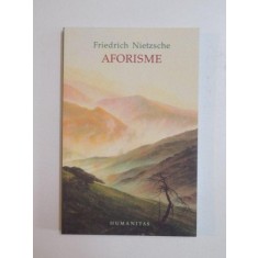 AFORISME , EDITIA A III - A de FRIEDRICH NIETZSCHE , 2010