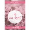 A kir&aacute;lyn&eacute; - Toplak M&oacute;nika