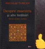 Despre maestru si alte intalniri Nicolae Turcan