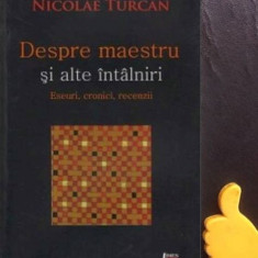 Despre maestru si alte intalniri Nicolae Turcan