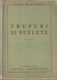 MAXENCE VAN DER MEERSCH - TRUPURI SI SUFLETE ( VOLUMUL 1 ) ( 1944 )