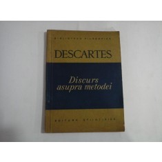 DISCURS DESPRE METODA DE A NE CONDUCE BINE RATIUNEA SI A CAUTA ADEVARUL IN STIINTE - Bucuresti, 1957 - RENE DESCARTES