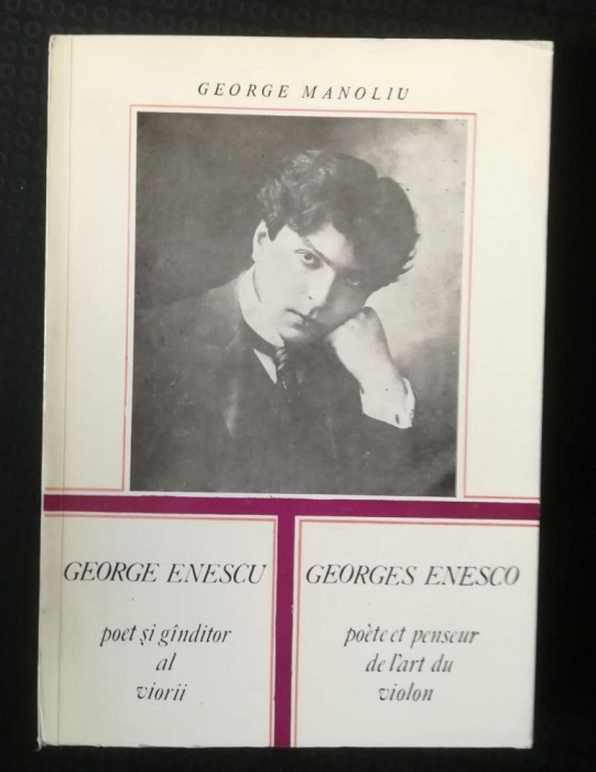 George Manoliu - George Enescu, poet și g&acirc;nditor al viorii. Georges Enesco 1986