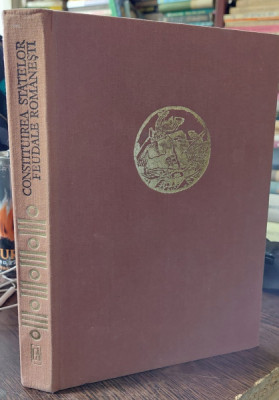 Academia de Stiinte Sociale si Politice a Republicii Socialiste Romania - Constituirea Statelor Feudale Romanesti foto