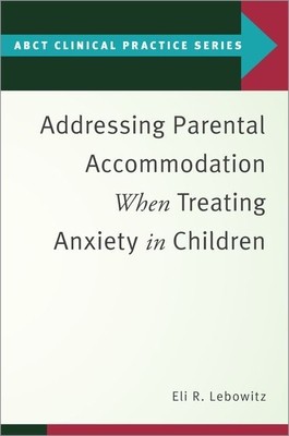 Addressing Parental Accommodation When Treating Anxiety in Children