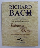 INDRUMAR PENTRU MESIA - INVATATURI PENTRU SUFLETE AVANSATE - CARTEEA PIERDUTA DIN ILUZII de RICHARD BACH , 2006