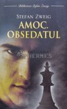 Cumpara ieftin Amoc. Obsedatul - Stefan Zweig ($B68)