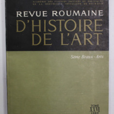 REVUE ROUMAINE D 'HISTOIRE DE L 'ART - SERIE BEAUX - ARTS , TOME XXVI , 1989