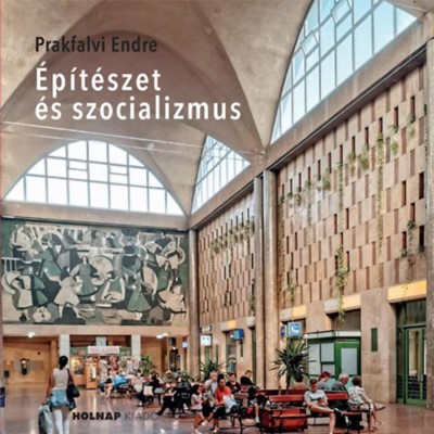 &amp;Eacute;p&amp;iacute;t&amp;eacute;szet &amp;eacute;s szocializmus - Prakfalvi Endre foto